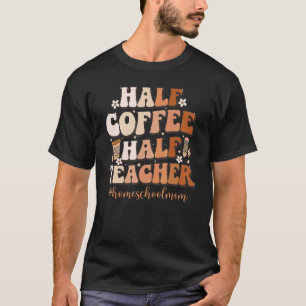 T-shirt Demi-café Demi-enseignant Inspiration Citation mai