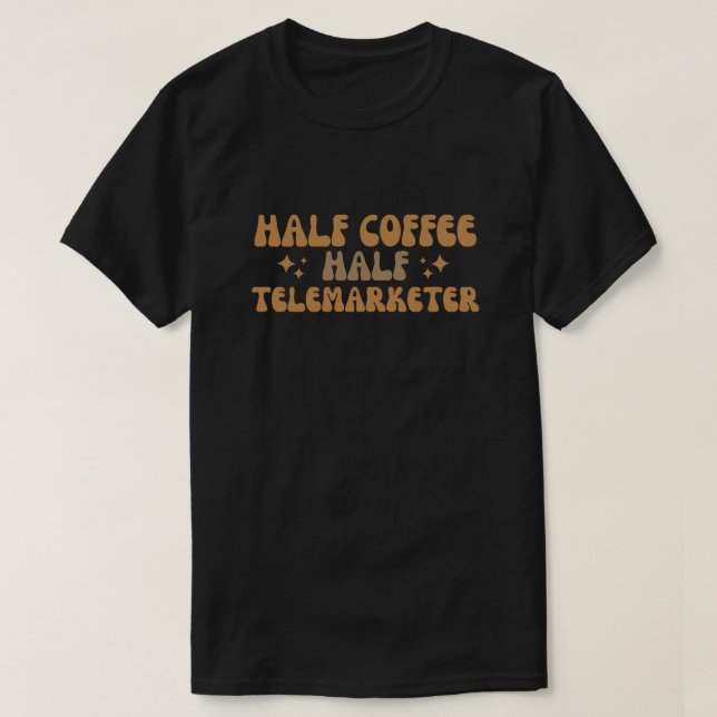 T-shirt Demi-café demi-télévendeur (Design devant)