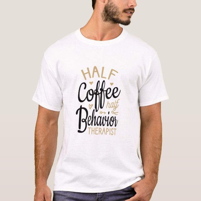 T-shirt Demi-café mi-thérapie comportementale (Devant)
