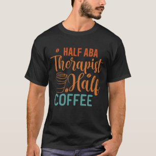T-shirt Demi café moitié ABA Thérapiste - Analyste comport