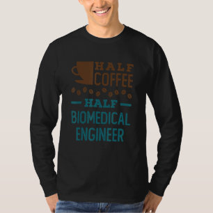 T-shirt Demi-café moitié ingénieur biomédical