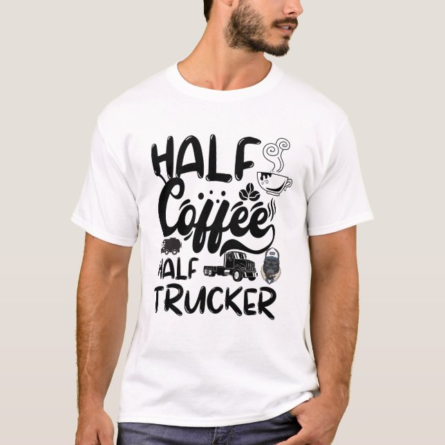 T-shirt Demi-Conducteur De Café, Camionneur De Café Drôle (Devant)