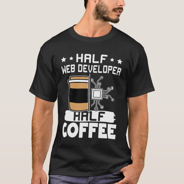 T-shirt Demi-développeur Web moitié café 1 (Devant)