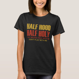 T-shirt Demi-Hood Semi-Sainte Priez Avec Moi Ne Jouez Pas