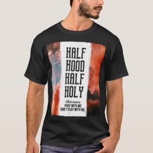 T-shirt Demi-Hood Semi-Sainte Priez avec moi Ne jouez pas