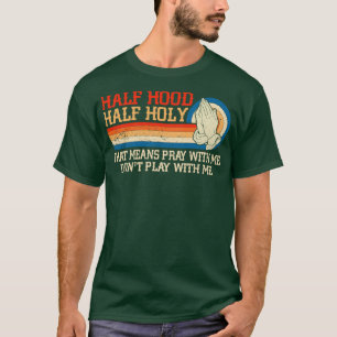 T-shirt Demi-Hood Semi-Sainte Priez Avec Moi Ne Jouez Pas 