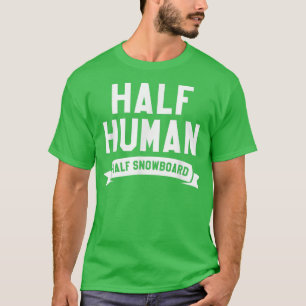 T-shirt Demi-Humain Demi-Snowboard Snowboard Snowboard