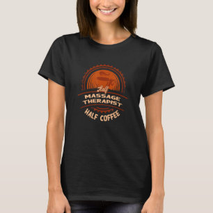 T-shirt Demi-Thérapeute de Massage Demi-Café Humour de Mas
