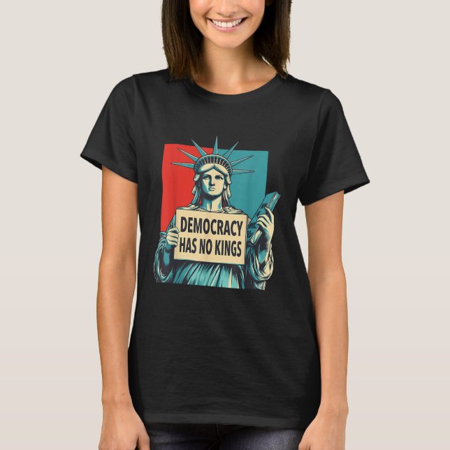 T-shirt Democracy Has No Kings 4th Of July Statue Of Liber (Devant)