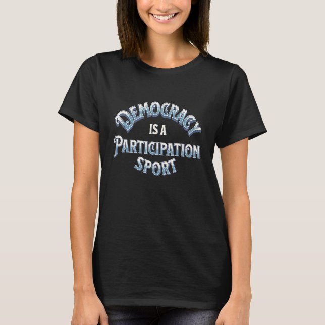 T-shirt Democracy is a Participation Sport (Devant)