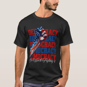 T-shirt Démocratie anti-Trump Ça vaut la peine de se battr