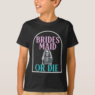 T-shirt Demoiselle d'honneur ou mourir mariée enterrement