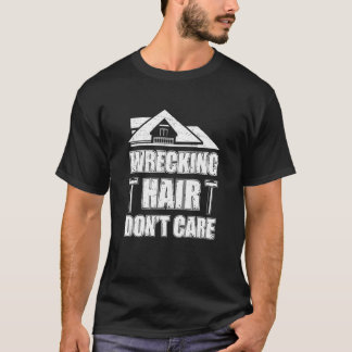 T-shirt Démolition des cheveux ne se soucient pas de la ma