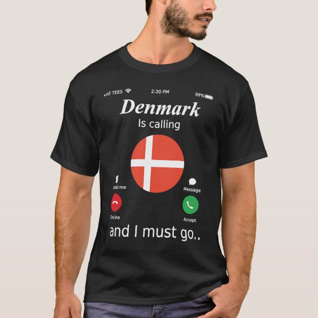 T-shirt Denmark Is Calling and I Must Go Denmark Flag (Devant)
