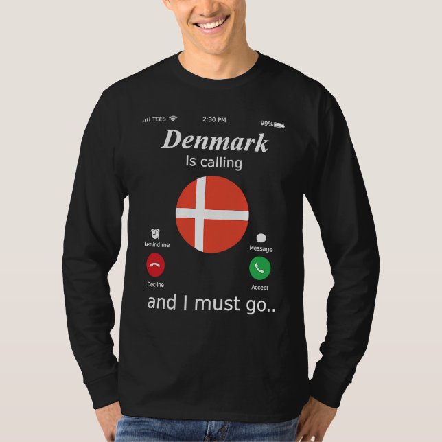 T-shirt Denmark Is Calling and I Must Go Denmark Flag (Devant)