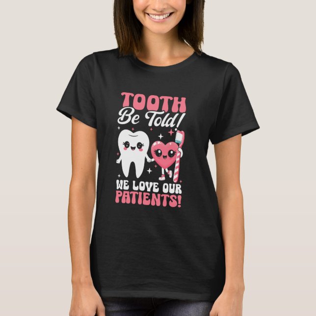 T-shirt Dent Que Nous Aimons Nos Patients Assistance Denta (Devant)