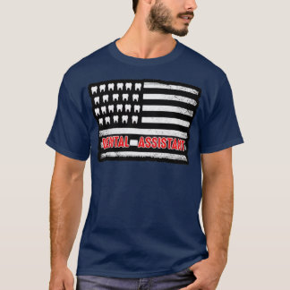 T-shirt Dental Assistant American flag Funny Cadeau