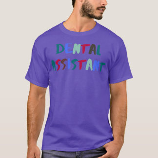 T-SHIRT DENTAL ASSISTANT COLORFUL ARTSY LABEL