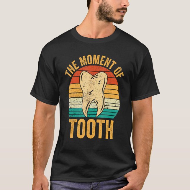 T-shirt Dental Lab Tech Technician Assistant Moment Of Too (Devant)
