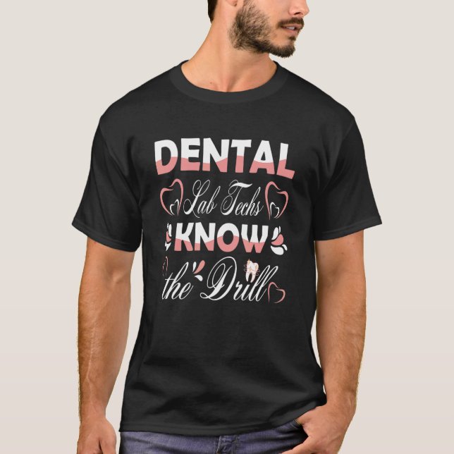T-shirt Dental Lab Techs Know the Drill Dentist Assistant  (Devant)