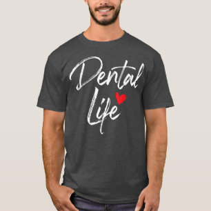 T-shirt Dental LifeDentist Dentistra Dental Assistant Dent