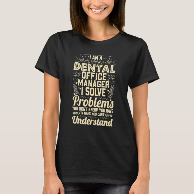 T-shirt Dental Office Manager I Solve Problems Dentist (Devant)
