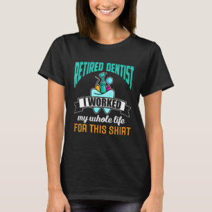 T-shirt Dentis à la retraite amusant Humour Dentiste cadea