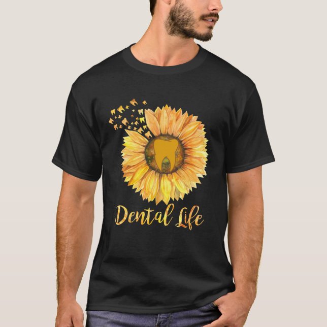 T-shirt Dentist Dental Assistant Life Teeth Sunflower (Devant)