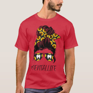 T-shirt Dentist Dental Life Messy Bun Sunflower Dent