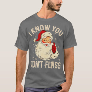 T-shirt Dentist Dental Noël Père Noël Je sais que vous n'a