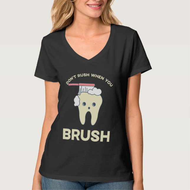 T-shirt DENTIST Don't rush when you brush  2 (Devant)