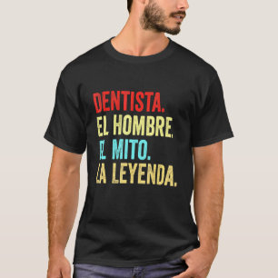 T-shirt Dentista El Hombre El Mito La Leyenda