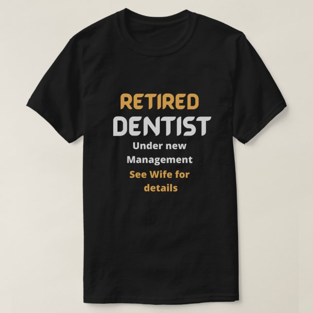 T-shirt Dentiste à la retraite Funny cadeau de retraite te (Design devant)