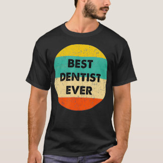 T-shirt Dentiste   Meilleur dentiste jamais 