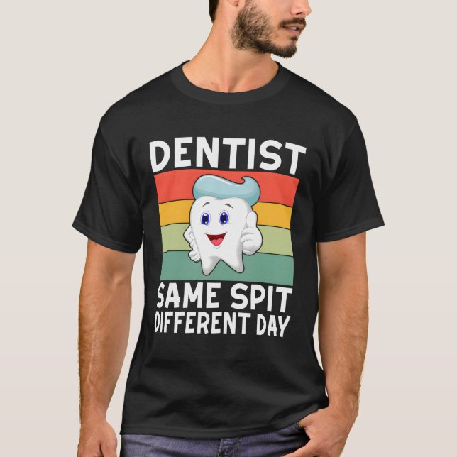 T-shirt Dentiste même cracher Différent jour Dentiste (Devant)
