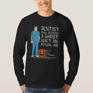 T-shirt Dentiste parce que le fantôme n'est pas un travail