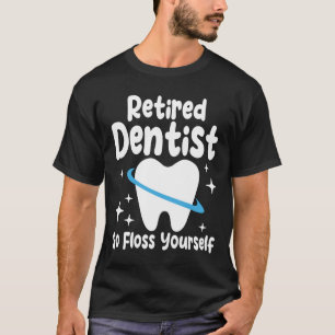T-shirt Dentiste retraité Partez vous-même - Dentiste amus