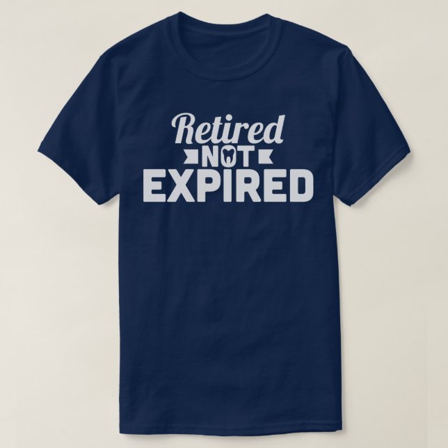 T-shirt Dentiste retraité Retraité Non expiré (Design devant)