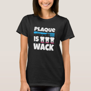 T-shirt Dentistrie Dentelle Plaque dentaire est Wack 1