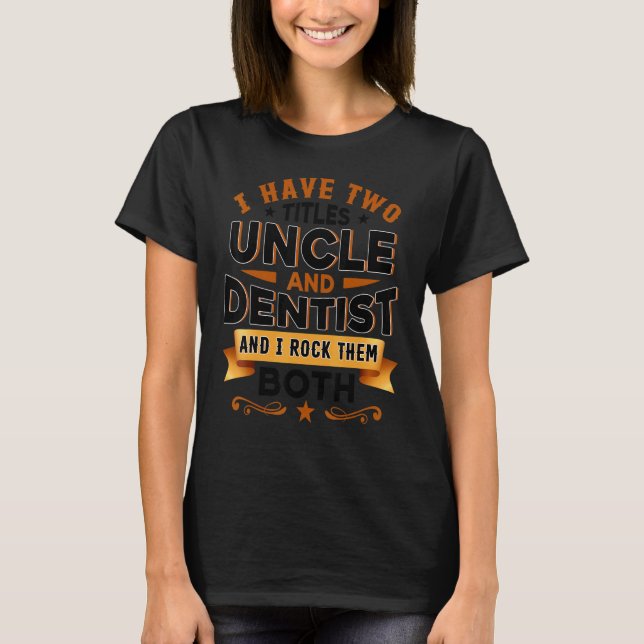 T-shirt Dentistry Dentist Dental Assistant Dental  Uncle D (Devant)