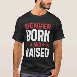 T-shirt Denver est né et élevé