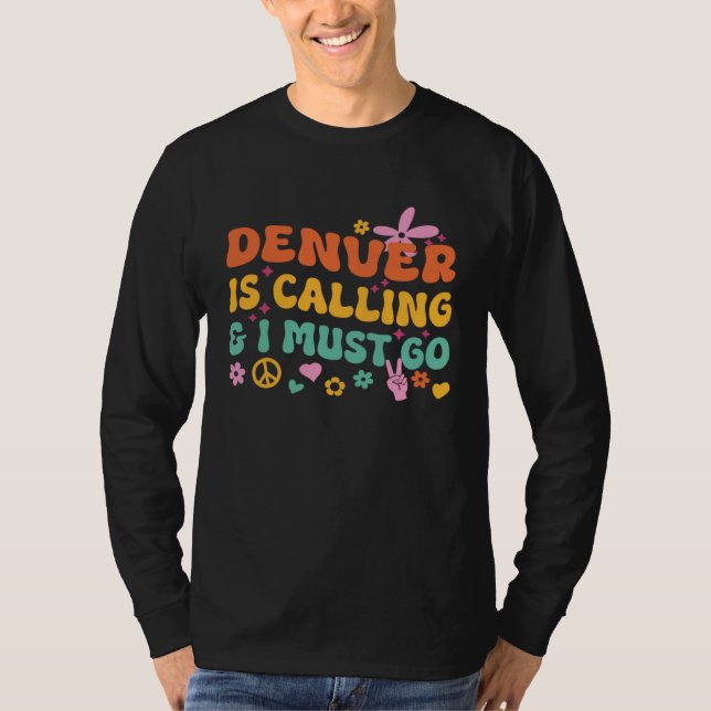 T-shirt Denver Is Calling And I Must Go (Devant)