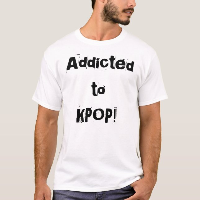 T-shirt Dépendant à, KPOP ! par oscar de Maila (Devant)