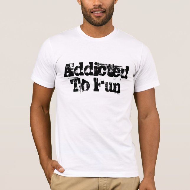 T-shirt Dépendant à l'amusement (Devant)