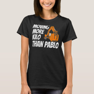 T-shirt Déplacer Plus De Kilo Que Pablo Machine Constructi