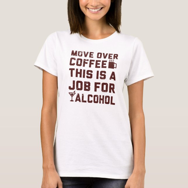 T-shirt Déplacez-vous au-dessus du café que c'est un (Devant)