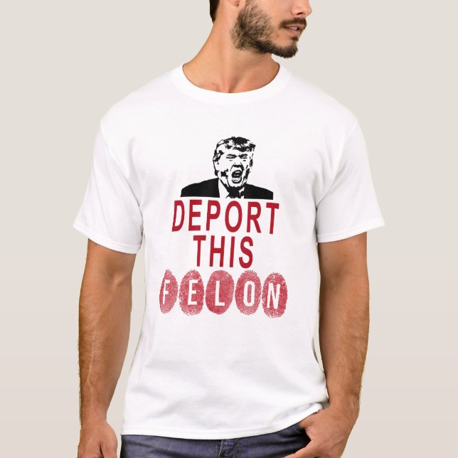 T-shirt Déporter Ce Felon Délivré Condamné (Devant)