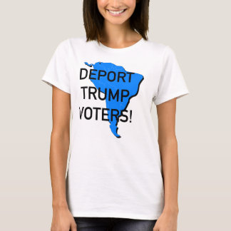 T-shirt Déporter les électeurs de Trump !