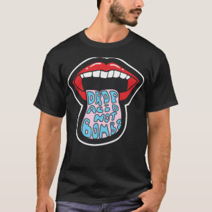 T-shirt Déposer l'acide pas les bombes cadeau