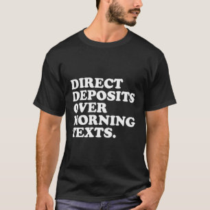 T-shirt Dépôts directs au-delà des textos du matin - Entre